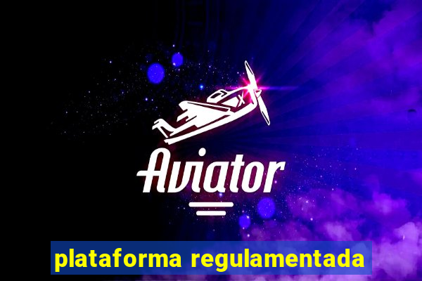 plataforma regulamentada